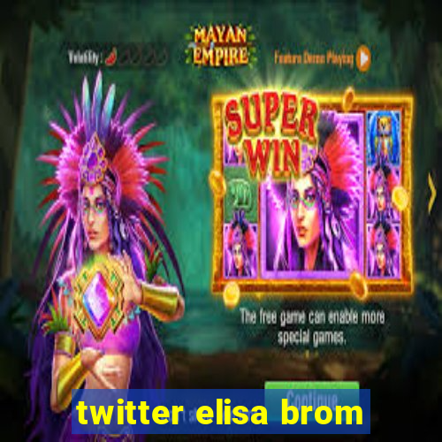 twitter elisa brom